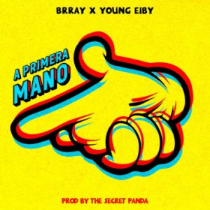 Brray Ft. Young Eiby – A Primera Mano